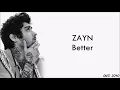 ZAYN - Better (lyrics)