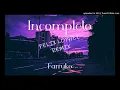 INCOMPLETO -REMIX- FARRUKO & ONELL DIAZ & FELIX LOPHEZ