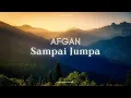 Afgan - Sampai Jumpa (LIRIK)
