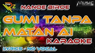 Download NANOE BIROE- GUMI TANPA MATAN AI (GTMA) - KARAOKE | LIRIK - TANPA VOKAL MP3