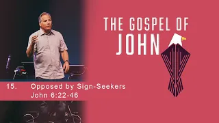 Opposed by Sign Seekers - John 6 22-46
