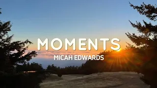 Download Micah Edwards - Moments (Lyrics) MP3