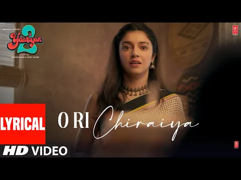 Download MP3 O Ri Chiraiya(Lyrical):Yaariyan 2 |Divya Khosla K,Yash D |Mriganka B,Ram S |Radhika,Vinay |Bhushan K