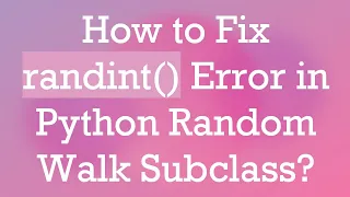 How to Fix randint Error in Python Random Walk Subclass