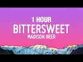 [1 HOUR] Madison Beer - bittersweet (Lyrics)