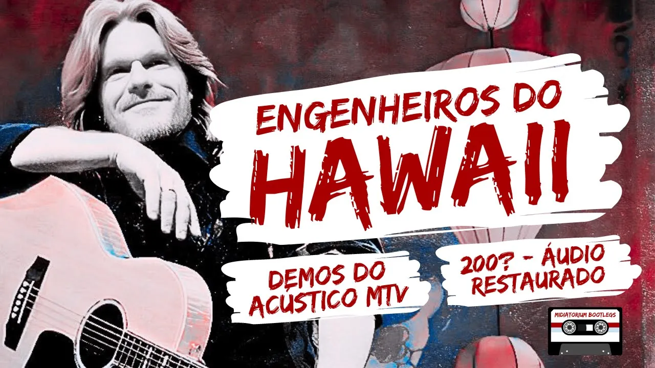 Engenheiros do Hawaii | demos do acústico MTV | 200? | áudio restaurado