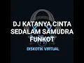 Lagu DJ KATANYA CINTA SEDALAM SAMUDRA FUNKOT REMIX FULL BASS