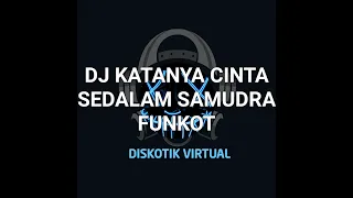 Download DJ KATANYA CINTA SEDALAM SAMUDRA FUNKOT REMIX FULL BASS MP3