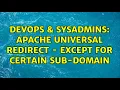 DevOps SysAdmins Apache Universal Redirect - Except For Certain Sub-Domain