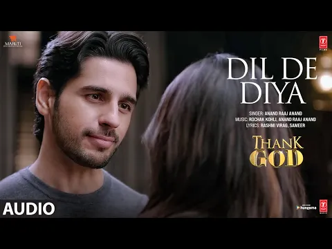 Download MP3 Dil De Diya Hai (Audio) Thank God | Sidharth, Rakul | Anand Raaj Anand, Rochak, Rashmi Virag, Sameer