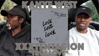 Kanye West \u0026 XXXTENTACION - True Love | FIRST REACTION/REVIEW