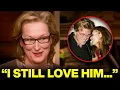 Download Lagu At 76, Meryl Streep Finally Confesses Robert Was The Love Of Her Life