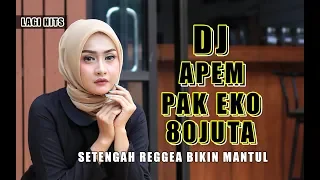 Download DJ AP3M PAK EKO 80 JUT4 || SLOWNYA MANTUL PLUS 1\\2 REGGEA MP3