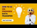 SMB to S3 data transfer using Datasync