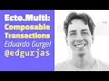 Ecto Multi Composable transactions - Eduardo Gurgel