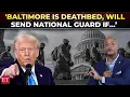 Download Lagu Trump to send Nat’l Guard to Baltimore? US Prez's big threat amid feud with Gov Moore: ‘Deathbed’