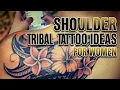 SHOULDER TRIBAL TATTOO IDEAS FOR WOMEN
