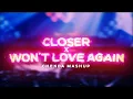Download Lagu Won't Love Again x Closer (CHENDA Edit)