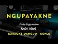 Download Lagu NGUPAYAKNE // HERIS HYDRAWAN // KARAOKE DANGDUT KOPLO NADA COWO ( MALE )