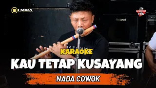 KAU TETAP KUSAYANG KARAOKE NADA COWOK PRIA