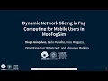 Dynamic network slicing for mobile users in MobFogSim
