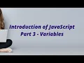 Introduction of JavaScript Part 3 - Variables