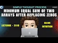 Minimum Equal Sum of Two Arrays After Replacing Zeros Made Easy Leetcode 2918 codestorywithMIK