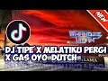 Download Lagu DJ TIPE'X MELATIKU PERGI X GAS OYO - ( YANZ x WHANDEZ ) REMIX 2022 =DUCTH=