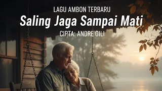 lagu ambon terbaru 2025 saling jaga sampai mati ciptaan andre gili meliwaru official