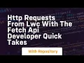 http requests from lwc with the fetch api developer quick takes