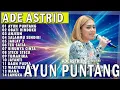 Download Lagu AYUN PUNTANG OBATI RINDUKU ANJEUN | ADE ASTRID X GERENGSENG TEAM AND FRIEND FULL ALBUM BAJIDOR