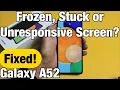 Galaxy A52: Frozen or Unresponsive Screen? Can't Swipe? FIXED!