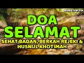 Download Lagu doa selamat dunia akhirat - sehat badan, berkah rejeki \u0026 husnul khotimah