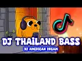 DJ THAI BASS | DJ AMERICAN DREAM | DJ THAILAND STYLE | SLOWED REMIX | DJ BHARZ