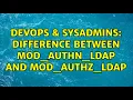DevOps SysAdmins Difference between mod - authn
