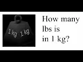 How many lbs is in 1 kg