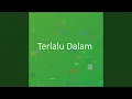 Terlalu Dalam