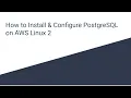 How to Install Configure PostgreSQL on AWS Linux 2