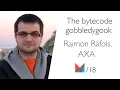The bytecode gobbledygook by Raimon Rafols AXA EN