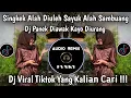 Download Lagu DJ SINGKEK ALAH DI ULE SAYUIK ALAH SAMBUANG - DJ PANEK DI AWAK KAYO DI URANG VIRAL TIKTOK