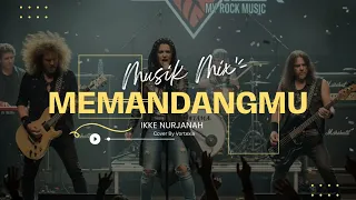 memandangmu ikke nurjanah cover by vortexia music rock
