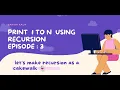 Printing 1 to N using Recursion Recursion Playlist Basics To Advanced Coding Algorithms