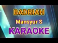Lagu BADRIAH { Dm } KARAOKE HQ AUDIO STEREO|| Mansyur S