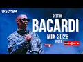 BEST OF BACARDI MX 2026 VOL12 | Dj Webaba