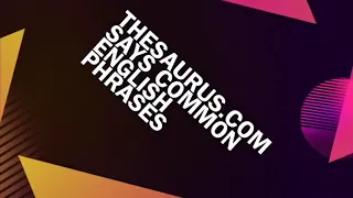 Thesaurus com says common English phrases