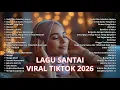 Lagu Top Lagu Santai Indonesia 2026 🎧 Playlist Viral TikTok untuk Relax \u0026 Fokus