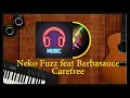 Download Lagu Neko Fuzz feat Barbasauce - Carefree