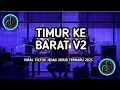 Download Lagu DJ TIMUR KE BARAT V2 VIRAL TIKTOK JEDAG JEDUG TERBARU 2025