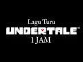 Lagu Undertale Lagu Turu 1 JAM