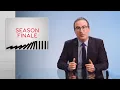 Season 7 Finale Last Week Tonight with John Oliver HBO